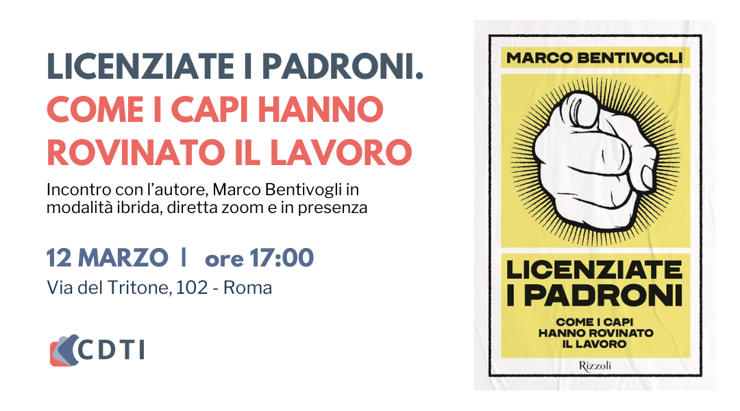 Licenziate i Padroni di Marco Bentivogli – 12 Marzo ore 17